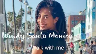 Windy Walks & Sunshine Smiles: A Santa Monica Afternoon