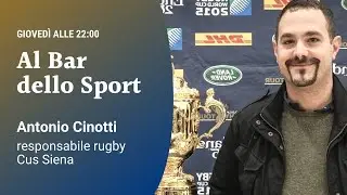 Al Bar dello Sport - Ep. 96 Antonio Cinotti, responsabile rugby Cus Siena