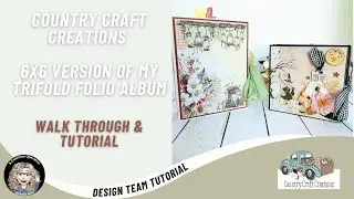 Проект команды дизайнеров Country Craft Creations: трёхстворчатый альбом формата 6x6, пошаговое р...