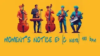 MOMENT'S NOTICE backing track Eb (C instr) 180 bpm