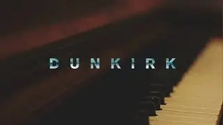 DUNKIRK Theme (Piano)