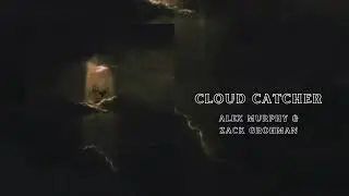 Alex Murphy & Zack Grohman - Cloud Catcher (Official Audio)