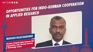 MADHAN RAJACHANDRAN: OPPORTUNITIES FOR INDO-GERMAN COOPERATION IN APPLIED RESEARCH