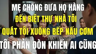 Mẹ Chồng Đưa Họ Hàng Đến Biệt Thự, Quát Tôi Nấu Cơm — Tôi Phản Đòn Một Nước, Ai Cũng Tái Mặt