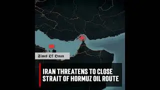 Iran threatens to close Strait of Hormuz oil route