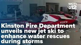 Kinston Fire Department unveils new jet ski to enhance water rescues during storms