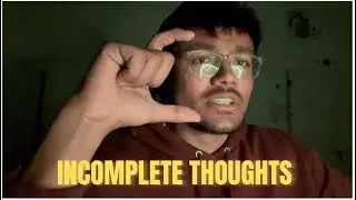 Things are always Incomplete until!! 