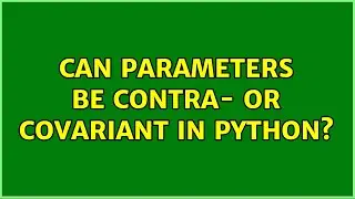 Can parameters be contra- or covariant in Python?