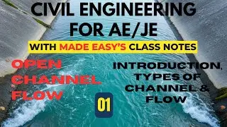 Open Channel Flow- 01 Introduction, Types of Channel & Flow  with Made Easy Class notes