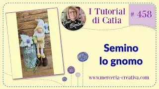 #458 SEMINO LO GNOMO TUTORIAL FAI DA TE 