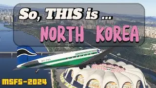 So THIS is NORTH KOREA ... Discover the secrets of this mysterious & fascinating place in MSFS-2024