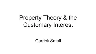Statutory valuation 11: Property Theory and the Customary Interest Pt.1