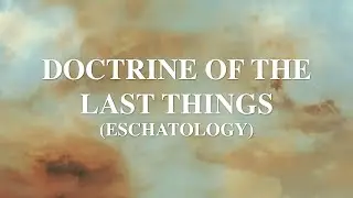 The Doctrine of the Last Things (Eschatology) pt 33 // HBF Livestream