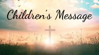 Children's Message for Sunday,  January 11, 2026