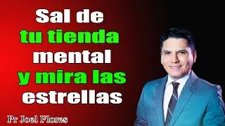 ✟ Sal de tu tienda mental y mira las estrellas 🙏 Pr  Joel Flores