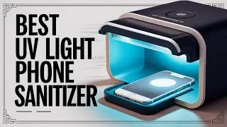 Best UV Light Phone Sanitizer 2024 👌 Top 5 Best UV Light Phone Sanitizer Reviews
