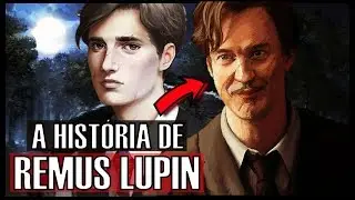 A Hist&oacute;ria de REMUS JOHN LUPIN