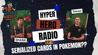 Hyper Hero Radio - Ep 1 - Serialized Pokemon cards? // Is PSA a Scam??