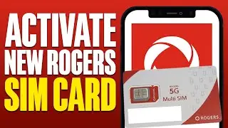 How To Activate New Rogers SIM CARD 2025