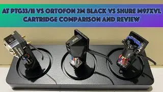 Audio Technica PTG33 - Ortofon 2M Black - Shure M97xe LP Gear Vivid Line Comparison - Oh Happy Day