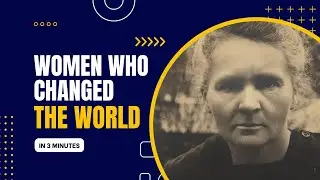 She Changed History - Women Who Changed The World: Explained in 3 Minutes