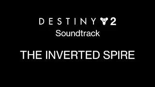 The Inverted Spire [Destiny 2 Soundtrack Mix]