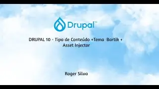 Drupal 10 - Tipo de Conte&uacute;do +Tema  Bartik + Asset Injector (CSS INJECTOR)