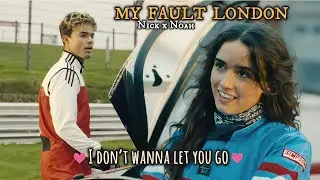 Nick and Noah x My Fault: London || Under Control