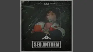 SEO ANTHEM (Sped up)