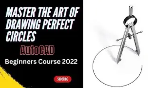 Master the Art of Drawing Perfect Circles in AutoCAD: Beginners Course 2022.