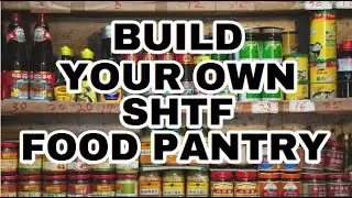 HOW TO BUILD AN SHTF SURVIVAL PANTRY!