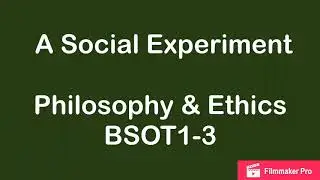 A SOCIAL EXPERIMENT OF OT1-3 (Philosophy & Ethics) 2019