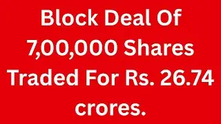Block Deal Of Rs 27 Crores In Stock Market | Block Trades Stock Market
