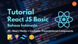 Tutorial React JS Basic Untuk Pemula | #08 React Memo & Container Presentational Components