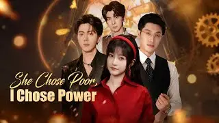 ENG SUB 💀 SHE CHOSE POOR, I CHOSE POWER 💎 After Being Killed, She's Reborn & Makes The RIGHT Choice!