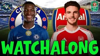 Chelsea vs Arsenal Watchalong | Carabao Cup EFL Cup LIVE Reaction & Match Chat