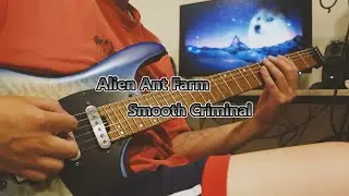 Alien ant farm - smooth criminal【Guitar cover】