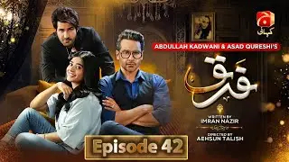 Farq Episode 42 - Ft. Faysal Quraishi - Sehar Khan - Adeel Chaudhry - Geo Kahani