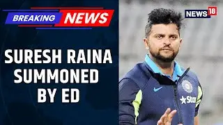 Suresh Raina Summoned by ED in Illegal Betting Scandal | Suresh Raina News | Illegal Betting Apps
