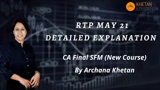 RTP May 21 Detailed Explanation | CA Final SFM (New Course)