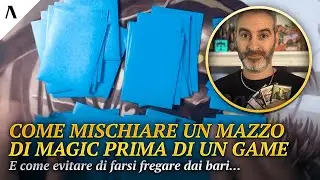 Come mischiare un mazzo di Magic prima di una partita di torneo senza farsi fregare dai bari!