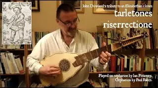 John Dowland: Tarleton&rsquo;s Resurrection &ndash; orpharion