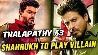 Shahrukh Khan To Play VILLAIN In Vijay's THALAPATHY 63?