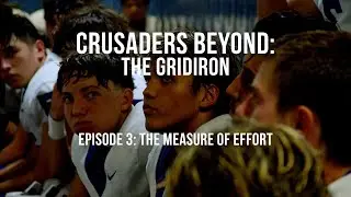 Episode 3 - The Measure of Effort | Crusaders Beyond: The Gridiron