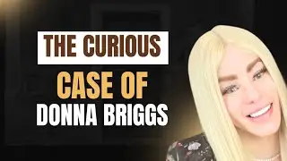 The Curious case of Donna Briggs