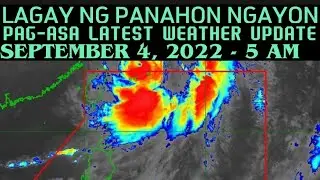 ULAT PANAHON NGAYONG 5AM, SEPTEMBER 4, 2022 | TYPHOON 