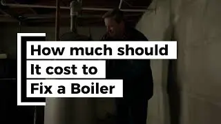 How Much Should It Cost To Fix A Boiler?