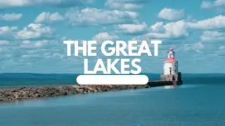 Exploring The Great Lakes- Travel Guide