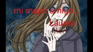 Creepypasta - mi mejor amigo ... Lauren