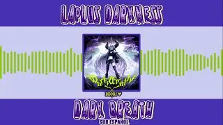 Laplus Darkness - Dark Breath//Sub Espa&ntilde;ol y Romaji